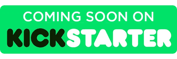 Coming soon on Kickstarter Coming soon on Kickstarter